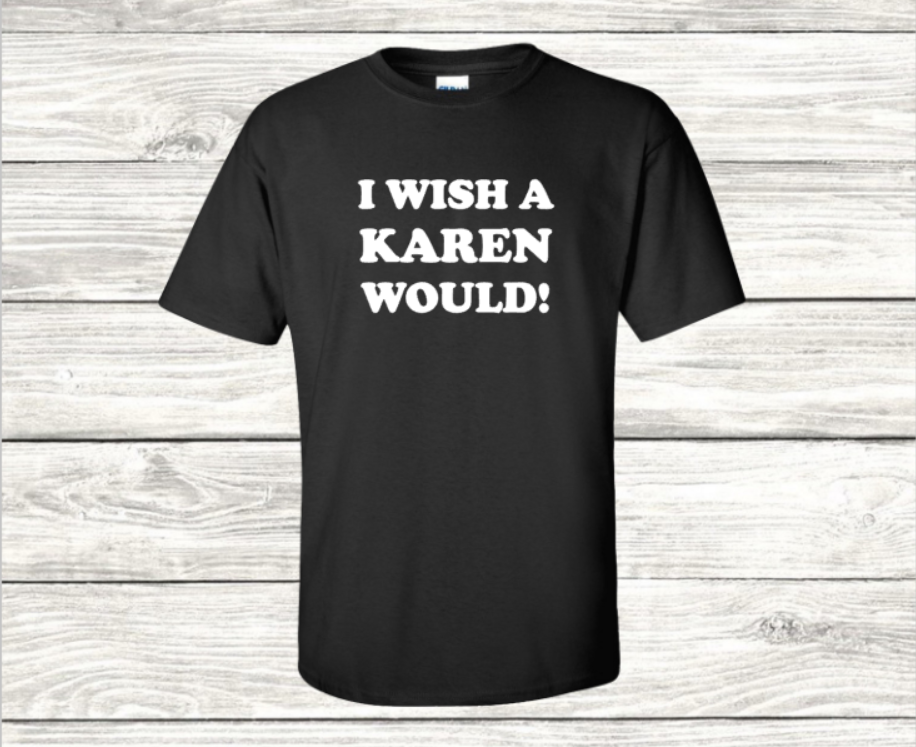 wish a karen would shirt