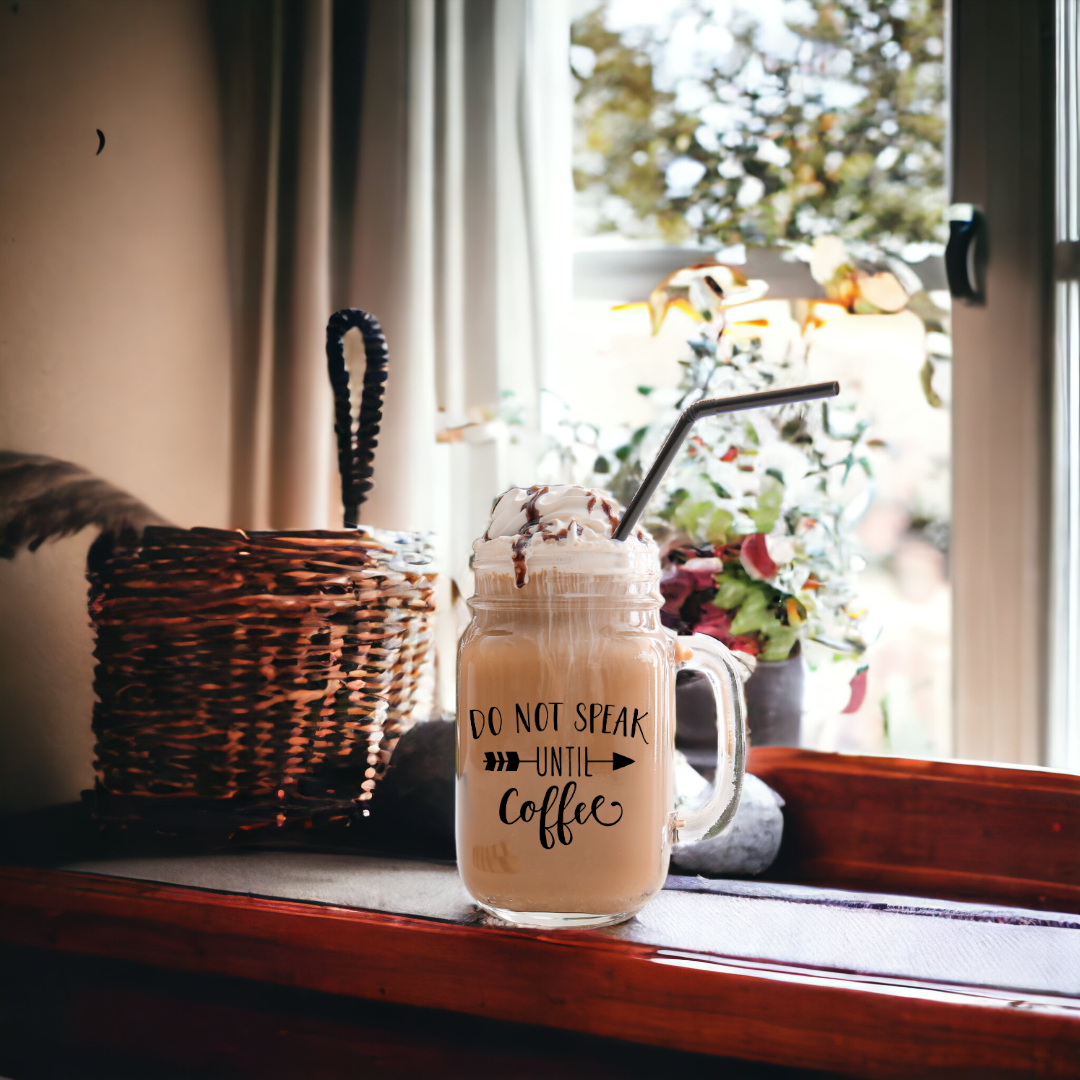 Do Not Speak Until Coffee Mason Jar Coffee Cup