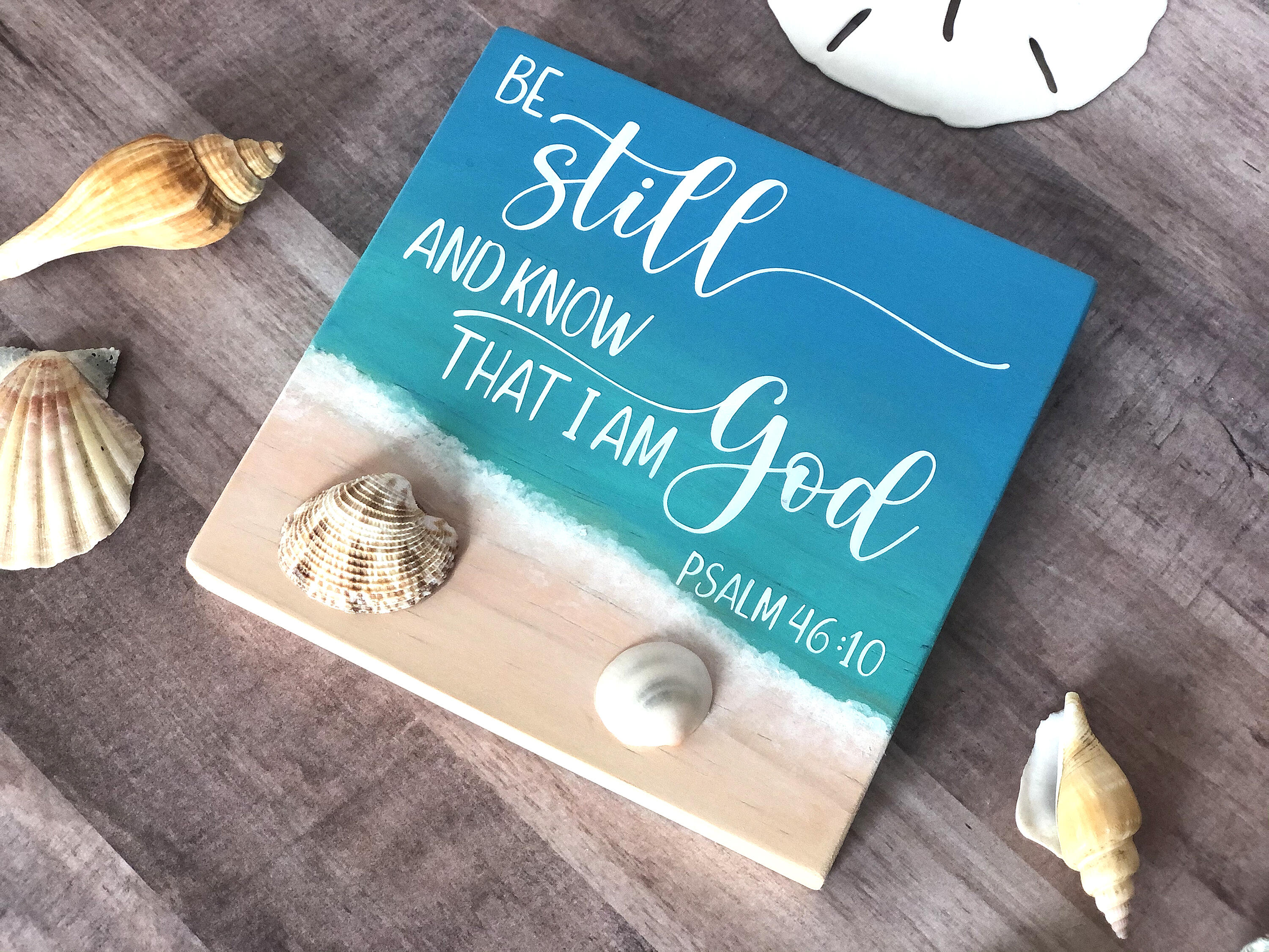 Be Still and Know that I am God, Psalm 46:10 Sign with real shells and a watercolor type background