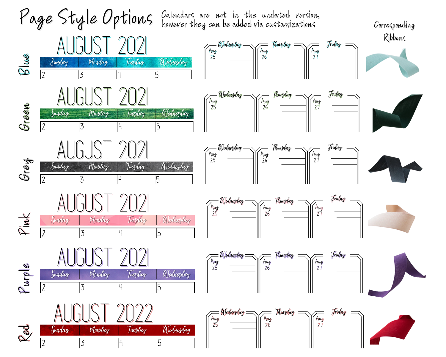 6 colors options are shown. Blue, Green, Grey, Pink, Purple, and Red. The colors for the days of the week for months is shown as well as the header on the main pages which have a shadow of a matching color. On the right is a column called corresponding ribbons that show the color of each ribbon that is attached as a bookmark, the color matches but the shade varies. A note says calendars are not in the undated version, however they can be added via customizations.