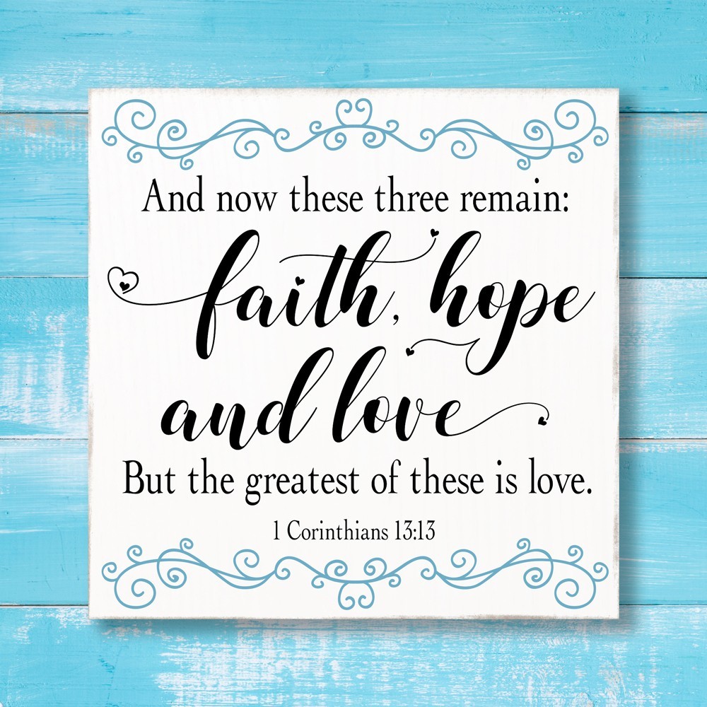 Faith Hope & Love, 1 Corinthians 13:13 Scripture Sign