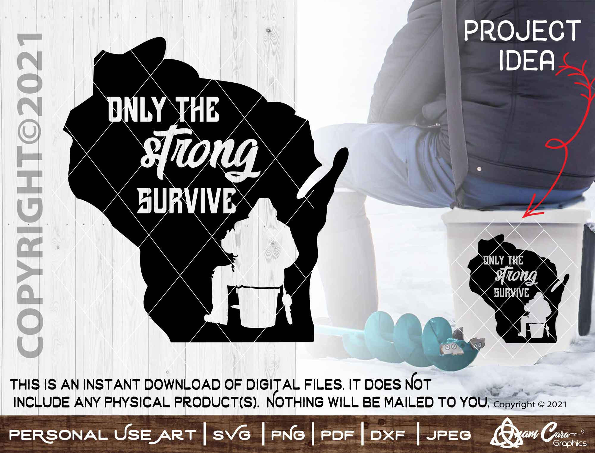 Download Only The Strong Survive Wisconsin Ice Fishing Svg Cut Or Print Art Anamcaragraphics