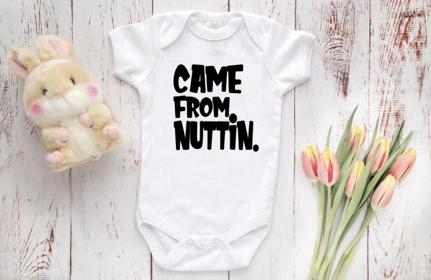 came from nuttin baby onesie