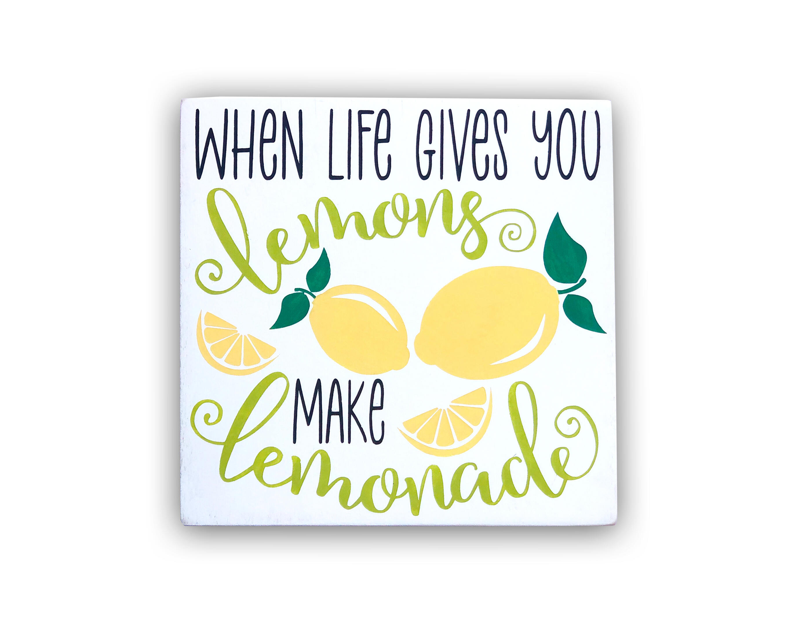 When Life gives you Lemons make Lemonade Sign