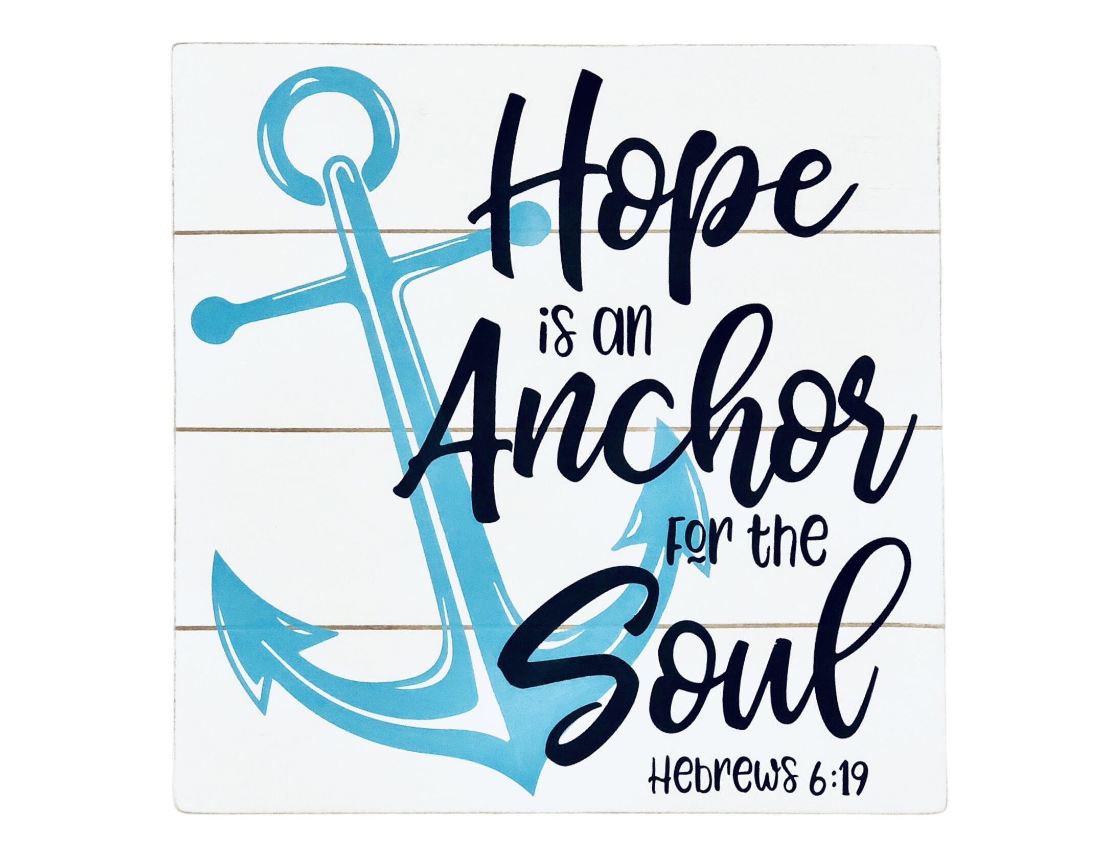 Hebrews 6:19, Hope is an Anchor for the Soul Sign