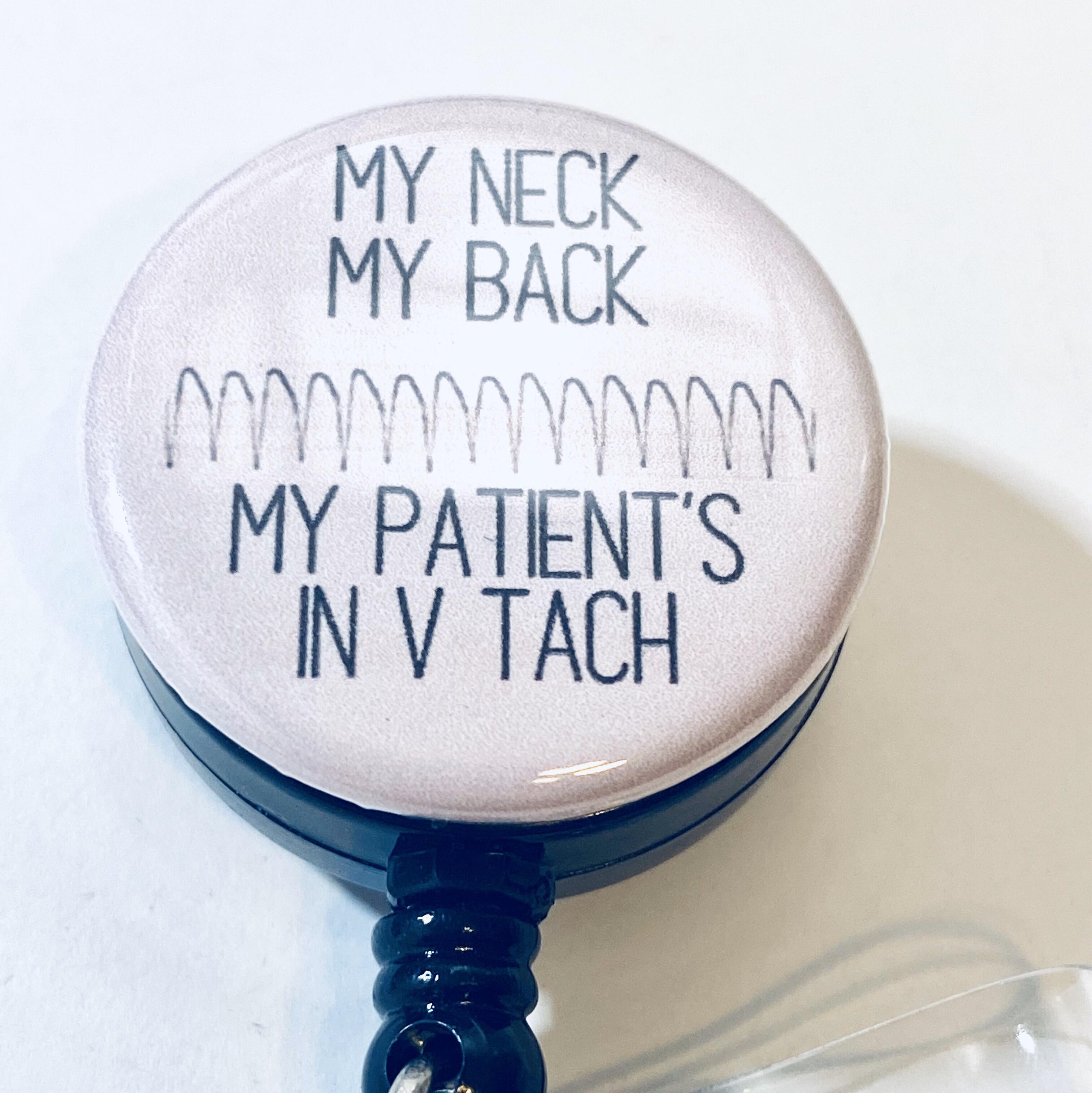 Handmade My Neck My Back My Patient’s in V Tach Retractable Badge Reel, Pressed Image Name Tag ID Reel