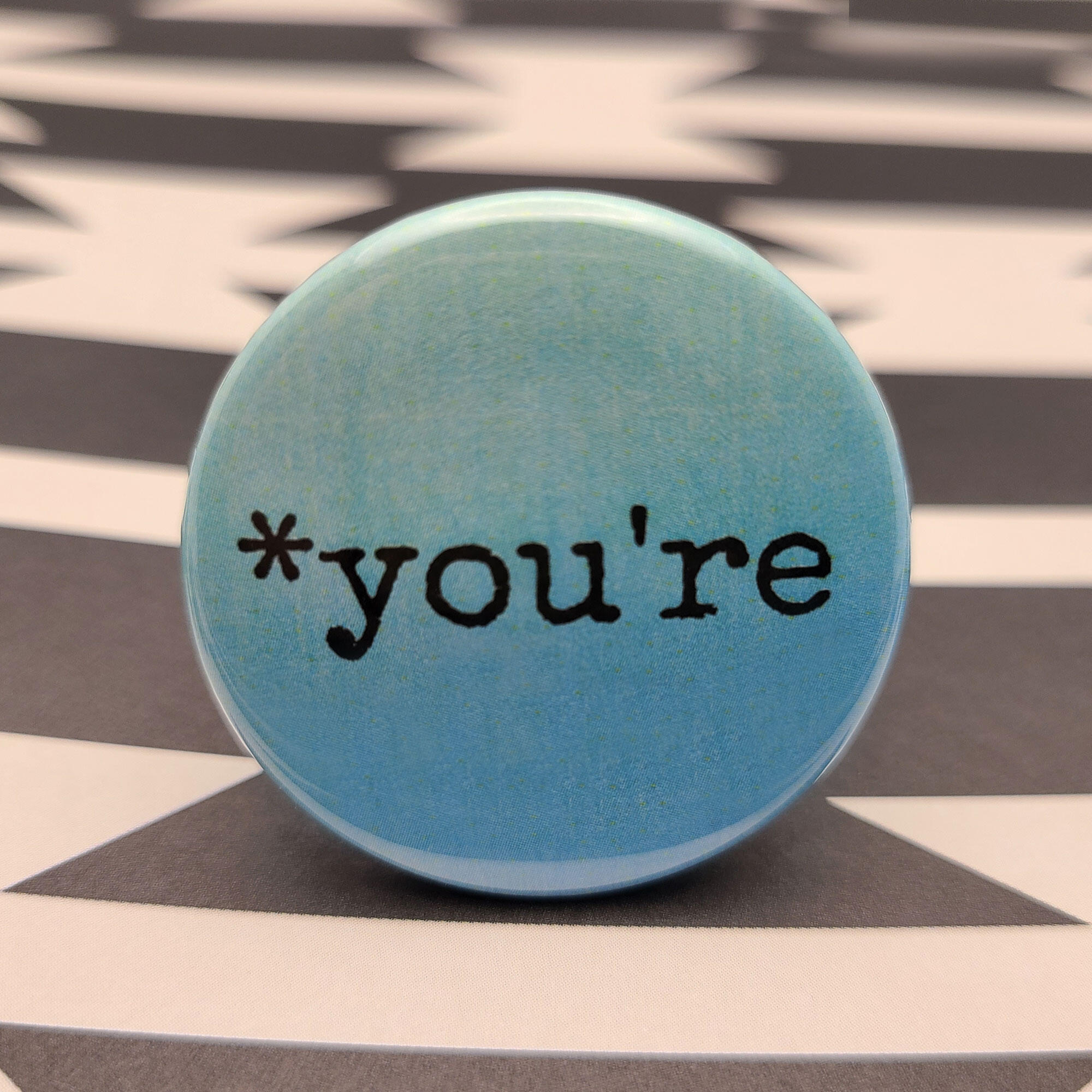 You're 1.5" Pinback Button Badge or Magnet