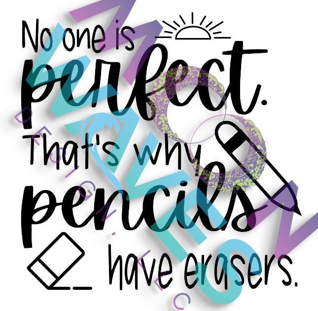 Pencil Cup "No One is Perfect, That's why pencils have erasers."
