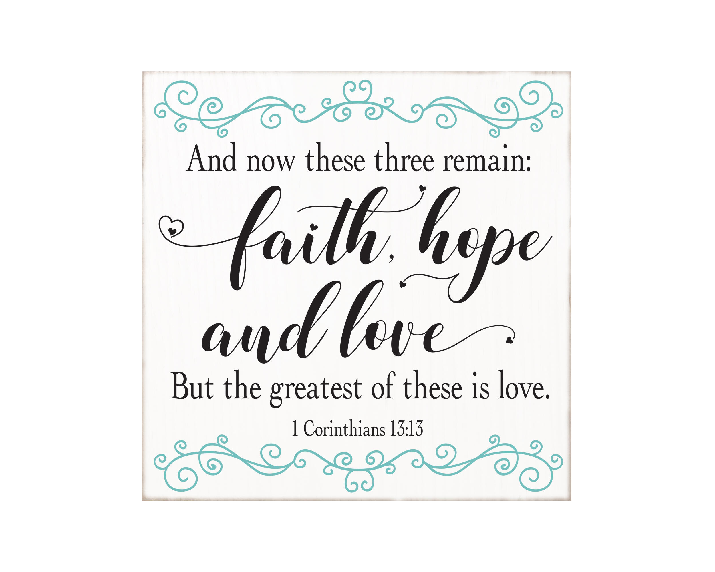 Faith Hope & Love, 1 Corinthians 13:13 Scripture Sign