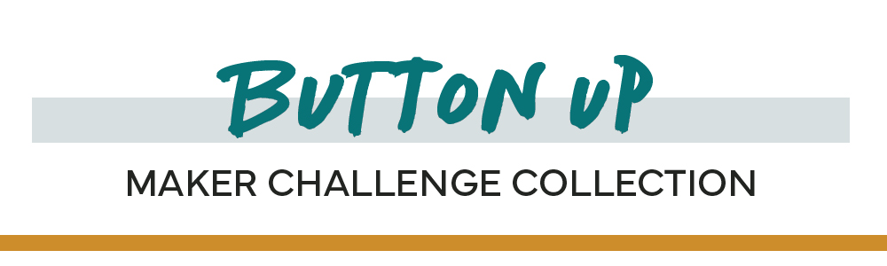 Maker Challenge Collection - Button Up
