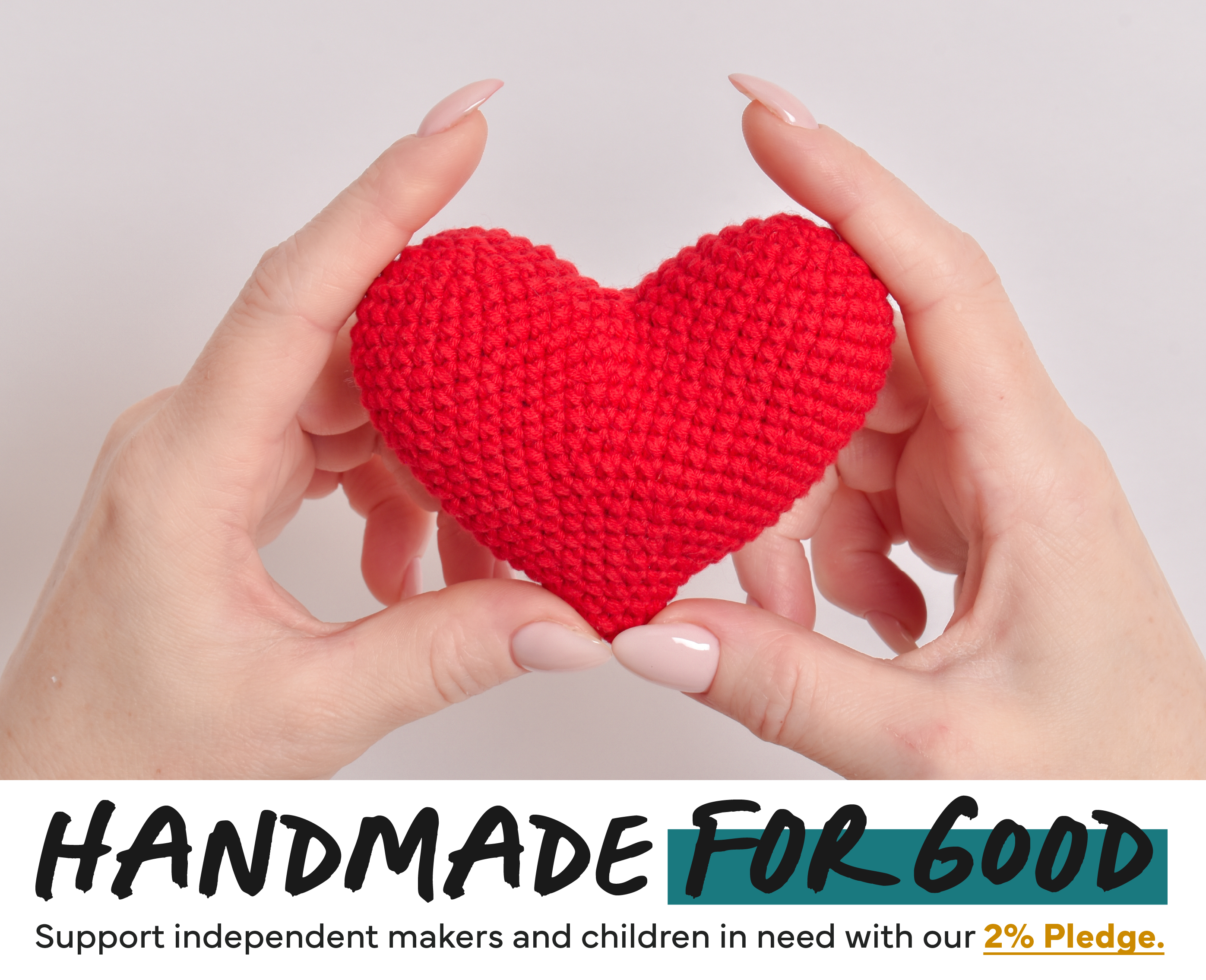 Handmade for Good: Directly support artists and makers. 2% of every sale is donated to children's charities.
