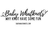 Baby Whatknots