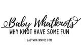 Baby Whatknots Baby Whatknots