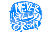 Never Fully Grown Never Fully Grown