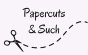 Papercuts and Such
