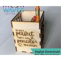 Pencil Cup "No One is Perfect, That's why pencils have erasers."