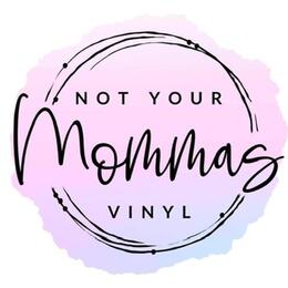 Not Your Mommas Vinyl