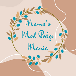 Mama's Mod Podge Mania