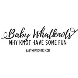 Baby Whatknots Baby Whatknots