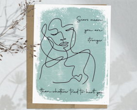 Scars mean you are stronger than what tried to hurt you mastectomy card