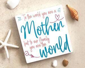 To The World You Are A Mother, But To Our Family You Are The World Sign, Mother's Day Gift