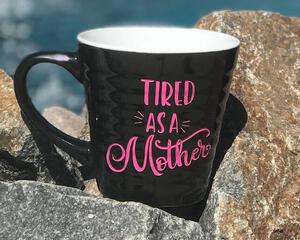Tired as a Mother engraved ceramic mug