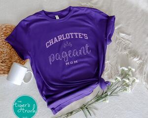 Personalized Pageant Gifts with Pageant Contestant Name, Custom Pageant Mom Shirt with Crown, Pageant Mama Shirt for Competition Day, Pageant Outfit for Mom of Pageant Queen
