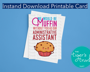 Administrative Assistant Day Gifts, Appreciation Card for Muffin Gift, Instant Download Muffin Without You Printable Thank You Card, Office Gifts for Coworker, Digital Greeting Card