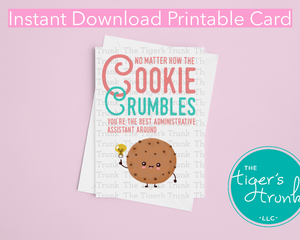 Printable Administrative Assistants Day Card, No Matter How the Cookie Crumbles You're the Best Administrative Assistant Around, Instant Download Thank You Card, Admin Assistant Day Gift, Cookie Theme Gift, Recognition Award