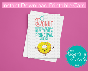 School Principal Appreciation Donut Theme Gift, I Donut Know What We Would Do Without a Principal Like You Print at Home Card Donut Appreciation Day Card, Instant Download Printable Donut Card