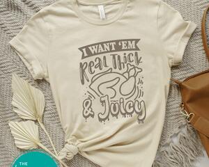 Thanksgiving I Want Em Real Thick and Juicy Shirt, Funny Holiday Tee for Turkey LoversThanksgiving I Want Em Real Thick and Juicy Shirt, Funny Holiday Tee for Turkey Lovers
