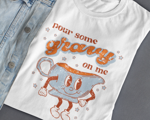 Thanksgiving Pour Some Gravy on Me Shirt - Funny Holiday Tee for Food Lovers