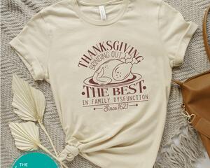 Thanksgiving Bringing Out the Best in Family Dysfunction Since 1621 Shirt - Funny Holiday Tee