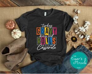 Funny Thanksgiving Turkey Gravy Beans Rolls Casserole Shirt - Holiday Humor Tee