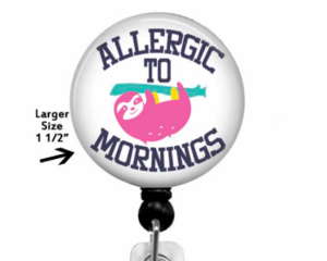 Sloth Badge Reel with allergic to mornings in text