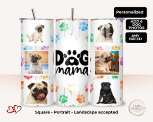 Dog Mama tumbler personalized with six dog photos and colorful paw prints, 20 oz stainless steel.