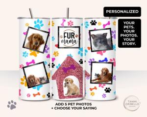 Custom Fur Mama tumbler with five pet photos in frames and doghouse design, personalized for pet lovers