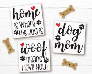 Dog Lover Signs, Dog Mom, Woof Means I love You, Home Is Where The Dog Is