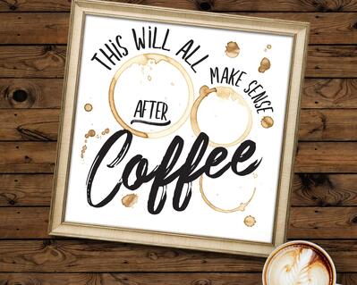 This Will All Make Sense After Coffee, Digital Download Sign