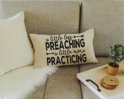 A Little Less Preaching A Little More Practicing Throw Pillow 12 x 20