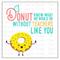 Teacher Appreciation Week Printable Tag, I Donut Know What We Would Do Without Teachers Like You, Digital Thank You Card for Donut Theme Gift, Instant Download Print at Home Teacher Gift Donut Card