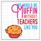 Breakfast Themed Teacher Appreciation Week Printable Tag, We Would Be Muffin Without Teachers Like You Digital Thank You Card, Muffin Appreciation Day Card, Instant Download Print at Home Teacher Gift for Baked Goods