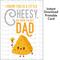 Father's Day Instant Download Printable Card - I Know This is a Little Cheesy But You're the Best Dad