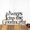 Always Kiss me Goodnight metal wall art, in raw steel.