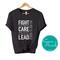 Fight for the Things You Care About Tee – Inspirational Social Justice and Feminist Activism Shirt