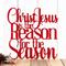 Close up of Christ Jesus is the Reason for the Season metal sign, in red gloss powder coat.