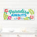 ​Paradise Awaits Tropical Sign, Hawaiian Tiki Hut Decor​, bright colors on a white background, palm leaves and hibiscus flowers.