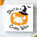 Don't Be A Crabby Witch Halloween Sign

No one likes a crabby witch! This fun sign has a coastal feel with it's crabby graphic as well as the traditional Halloween spirit! A bright orange pumpkin is all about the fall, and how cute is that bat lurking in the background! This signs measures 5.5 x 5.5 x .75 and can stand alone on a shelf, mantel or add it to your Halloween tiered tray decor.