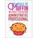 Administrative Professional Day Gifts, Appreciation Card for Muffin Gift, Muffin Without You Instant Download Printable Thank You Card, Office Gifts for Coworker, Digital Greeting Card