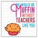 Breakfast Themed Teacher Appreciation Week Printable Tag, We Would Be Muffin Without Teachers Like You Digital Thank You Card, Muffin Appreciation Day Card, Instant Download Print at Home Teacher Gift for Baked Goods